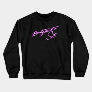 Beauty is not a size Crewneck Sweatshirt